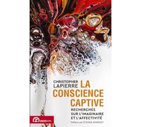 La conscience captive: Recherches sur l'imaginaire et l'affectivité