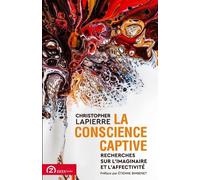 La conscience captive: Recherches sur l'imaginaire et l'affectivité