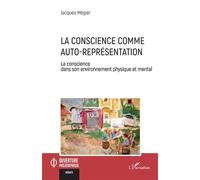 La conscience comme auto-représentation La conscience dans son environnement physique et mental - Jacques Mégier - L'harmattan - broché - Essai