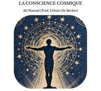 La conscience cosmique Ali Nomad (Trad. Urbain De Becker)Ali Nomad (Trad. Urbain De Becker) (Auteur)