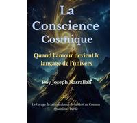 La Conscience Cosmique: Quand l'amour devient le langage de l'univers