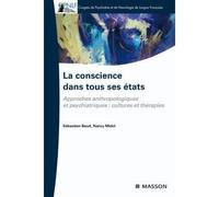 La conscience dans tous ses états Approches anthropologique et psychiatrique : cultures et thérapies - Sébastien Baud - Elsevier Masson - broché - Etude