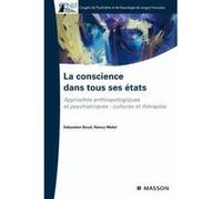 La conscience dans tous ses états : Approches anthropologiques et psychiatriques : cultures et thérapies (Ancien prix éditeur : 32,50 euros)
