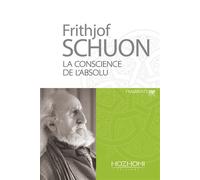 La conscience de l'Absolu - Frithjof Schuon - Hozhoni Eds - broché - Essai
