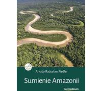 La conscience de l'Amazonie - Arkady Radosław Fiedler (Buch auf Polnisch)