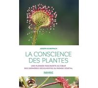 La conscience des plantes: Une plongée fascinante au coeur des dernières découvertes du monde végétal