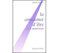 La conscience d'être, ici et maintenant