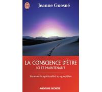 La conscience d'etre ici et maintenant - Jeanne Guesné - J'ai Lu - Poche - Essai