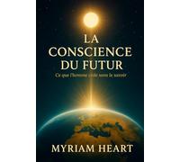 La conscience du futur: Ce que l'homme cède sans le savoir