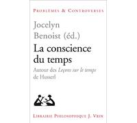 La Conscience du Temps. Autour des Leçons Sur le Temps de Husserl