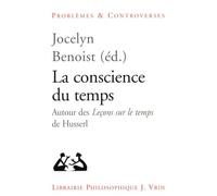 La Conscience Du Temps - Autour Des Leçons Sur Le Temps De Husserl