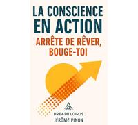 La conscience en action: Arrête de rêver, bouge-toi