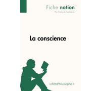 La conscience (Fiche notion): LePetitPhilosophe.fr - Comprendre la philosophie