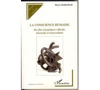 La Conscience Humaine – Des Flux Énergétiques Réflexifs, Interactifs Et Transcendants – L'Harmattan