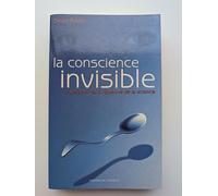 La conscience invisible : Le paranormal à l'épreuve de la science