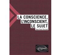 La conscience, l'inconscient, le sujet