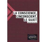 La Conscience, L'inconscient, Le Sujet