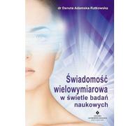 La conscience multidimensionnelle à la lumière de la recherche scientifique - Danuta Adamska-Rutkowska (Literatur : Parapsychologie auf Polnisch)