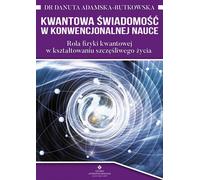 La conscience quantique dans la science conventionnelle - Danuta Adamska-Rutkowska (Literatur und Esoterik auf Polnisch)