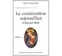 La Consécration Aujourd'hui - A Dieu Par Marie, 2ème Édition