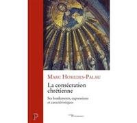 La consecration chretienne Marc Homedes-Palau (Auteur)