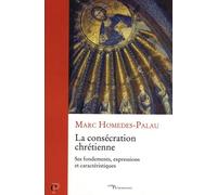 La Consécration Chrétienne - Ses Fondements, Expressions Et Caractéristiques