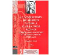 La Conservation Des Habitats Naturels Et De La Faune Sauvage - Le Droit Communautaire Et Sa Mise En Oeuvre En France