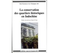 La Conservation Des Quartiers Historiques En Indochine - Actes Du Séminaire Régional (Viêt-Nam, Laos, Cambodge), Tenu À Hanoi, Viêt-Nam, Du 23 Au 27 Mai 1994