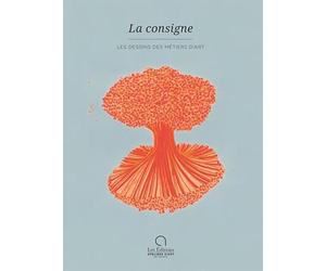 La Consigne: Les dessins des métiers d'art