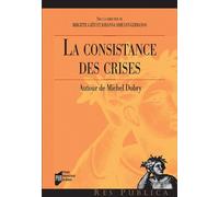 La consistance des crises Autour de Michel Dobry - Brigitte Gaiti - Presses Universitaires Rennes - broché - Essai