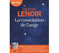 La Consolation de l'ange Livre audio 1 CD MP3 - Frédéric Lenoir - Audiolib - Texte lu (CD) - Textes lus CD