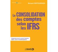 La consolidation des comptes selon les IFRS 2020 - Bernard Raffournier - De Boeck Supérieur - broché - Essai