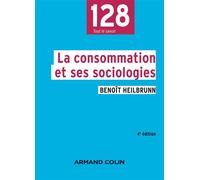 La consommation et ses sociologies 4ème édition - Benoît Heilbrunn - Armand Colin - broché - Essai