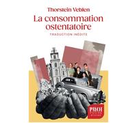 La consommation ostentatoire - Thorstein Veblen - Payot - Poche - Essai