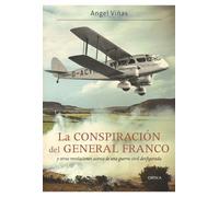 La conspiración del general Franco: y otras revelaciones acerca de una guerra civil desfigurada