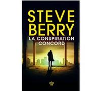 La conspiration concord Steve Berry (Auteur), Benjamin Pierrat (Traduction)