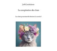 La conspiration des chats: Les chats pourraient-ils dominer le monde ?