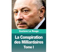 La Conspiration des Milliardaires: Tome I