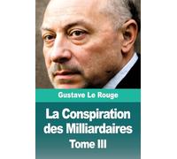 La Conspiration des Milliardaires: Tome III
