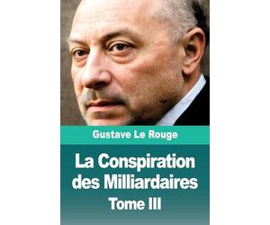 La Conspiration des Milliardaires: Tome III