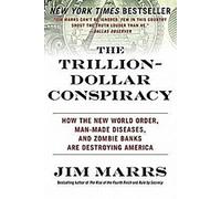 La conspiration des milliards de dollars : comment le nouvel ordre mondial, les maladies d'origine humaine et les banques zombies détruisent l'Amérique