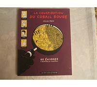 La conspiration du Corail Rouge_1ere_ed_fermeture et bascule vers 9782330102845: 60 énigmes à résoudre en s'amusant