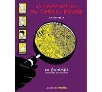 La conspiration du Corail Rouge_1ere_ed_fermeture et bascule vers 9782330102845: 60 énigmes à résoudre en s'amusant