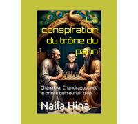 La conspiration du trône du paon: Chanakya, Chandragupta et le prince qui souriait trop