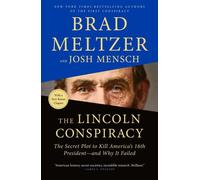 La conspiration Lincoln : Le complot secret visant à tuer le 16e président de l'Amérique - et pourquoi il a échoué
