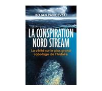 La conspiration Nord Stream La vérité sur le plus grand sabotage de l'histoire - Bojan Pancevski - L'artilleur - broché - Récit
