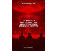 La Conspiration Pour Détruire Tous Les Gouvernements Et Religions Existants