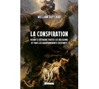 La Conspiration Visant à détruire toutes les religions et tous gouvernements existants - William Guy Carr - Ethos Eds - broché - Essai