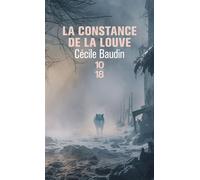 La Constance de la louve - Cécile Baudin - 10/18 - Poche - Roman