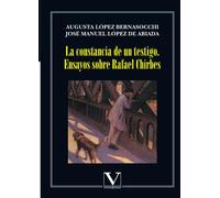 La constancia de un testigo.Ensayos sobre Rafael Chirbes